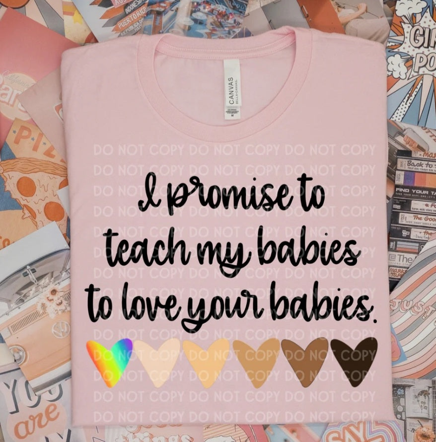 Adult TEE:: I Promise To Teach My Babies