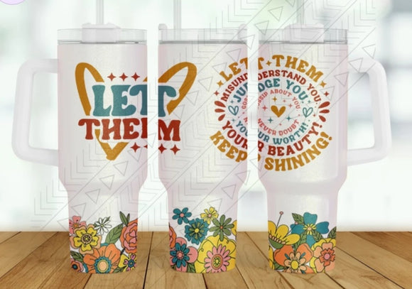 40 oz. Metal Tumbler:: Let Them