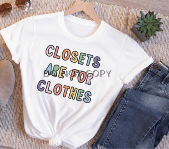 Closets Are For Clothes-White Tee Option