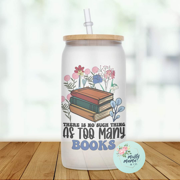 Glass Can Tumbler:: No Such Thing as Too Many Books