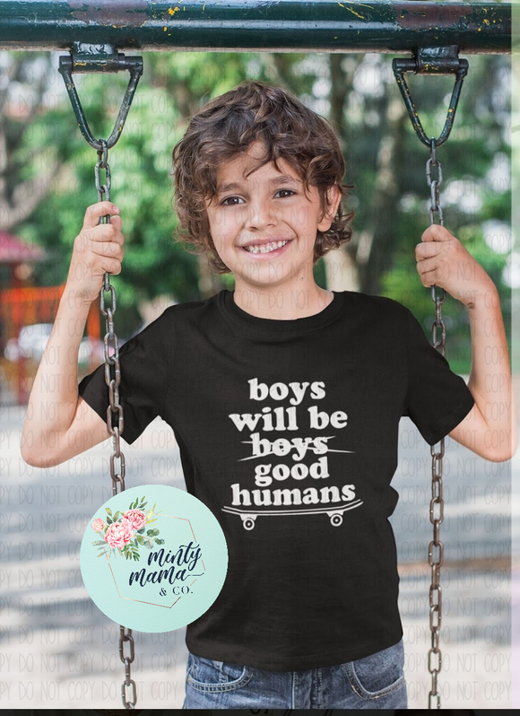 Boys will be hot sale good humans shirt