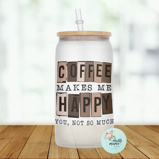 Glass Can Tumbler:: Coffee Makes Me Happy