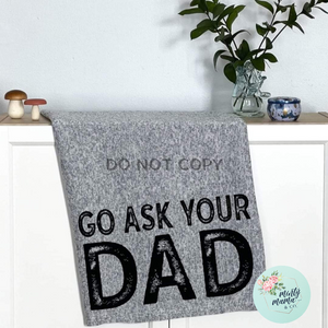 Sweater Fleece Blanket:: Go Ask Your Dad