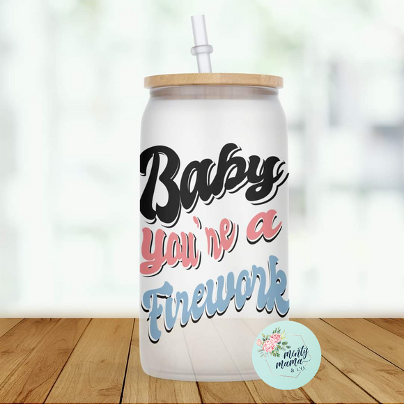 Glass Can Tumbler:: Baby You're a Firework