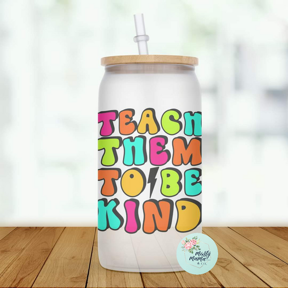 Glass Can Tumbler:: Teach Them To Be Kind