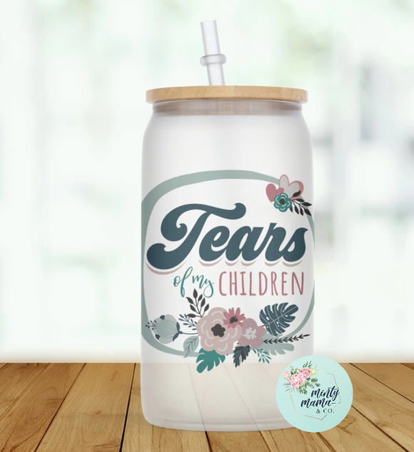 Glass Can Tumbler:: Tears of My Children