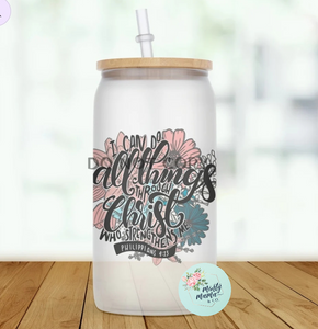 Glass Can Tumbler:: All Things Through Christ