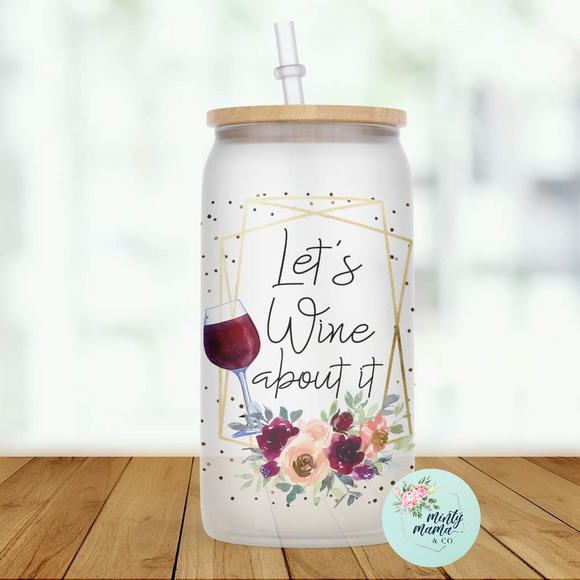 Glass Can Tumbler:: Let's Wine About It